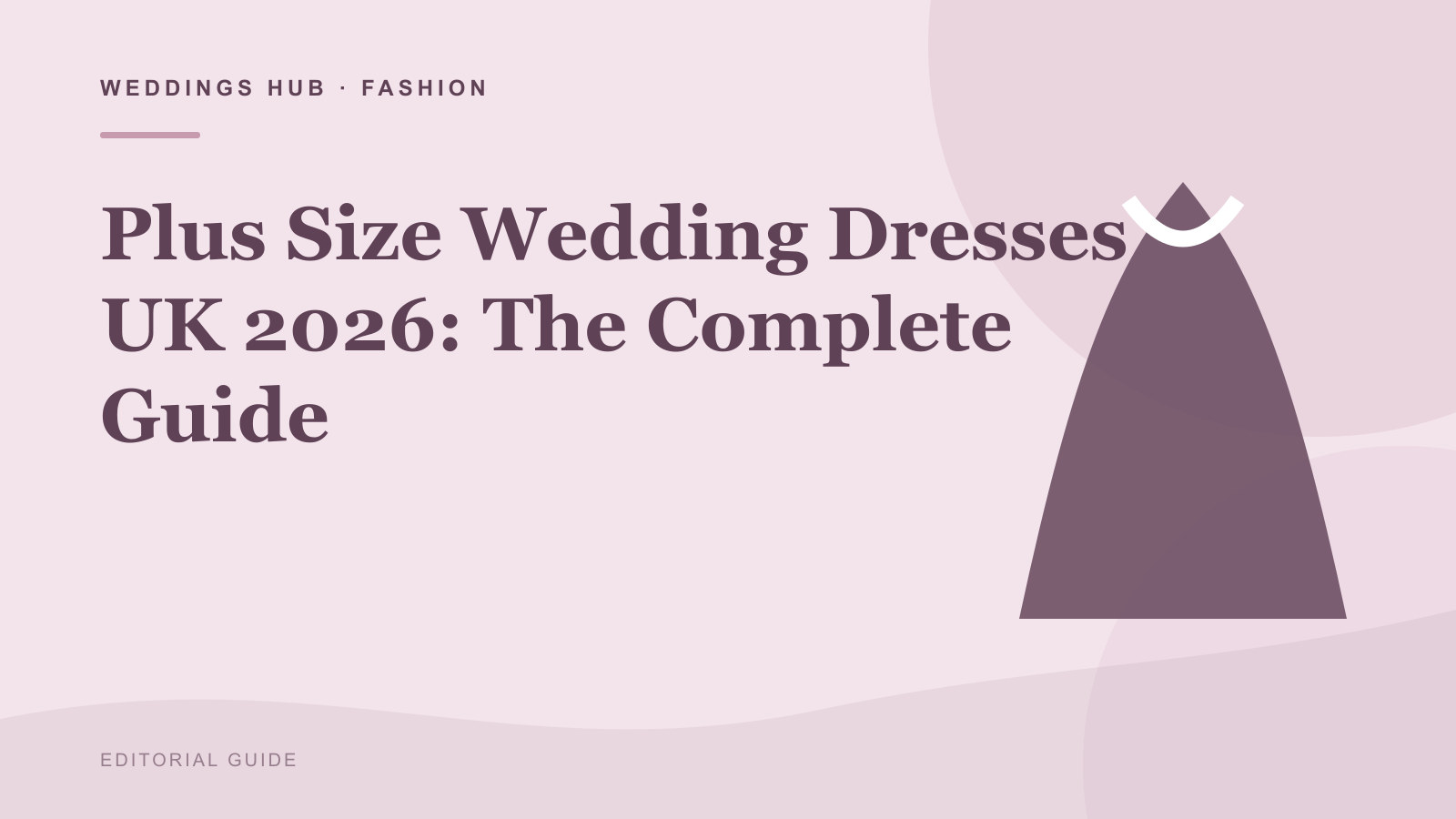 Editorial illustration for Plus Size Wedding Dresses UK 2026: The Complete Guide